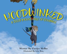 Hoodwinked - A Deer Mouse Tale of Courage