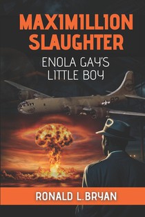 Maximillion Slaughter: Enola Gay's Little Boy
