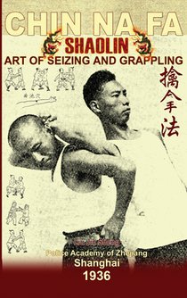 Shaolin Chin Na Fa. Art of Seizing and Grappling