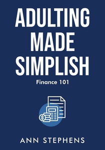 Adulting Made Simplish: Finance 101