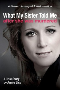 What My Sister Told Me After She Was Murdered