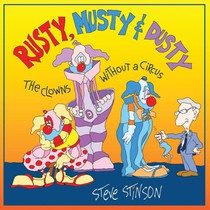 Rusty, Musty & Dusty - the Clowns Without a Circus