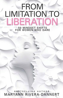 From Limitation to Liberation: 50 Mindset Shifts for Women Who Dare