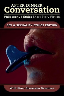 After Dinner Conversation - Sex & Sexuality Ethics