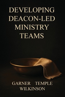 Developing Deacon-Led Ministry Teams