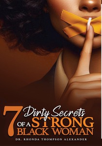 7 Dirty Secrets of A Strong Black Woman