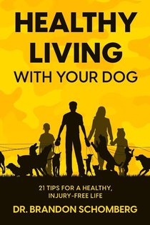 Healthy Living With Your Dog, 21 Tips for a Healthy, Injury-Free Life