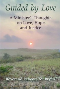 Guided by Love: A Minister's Thoughts on Love, Hope, and Justice