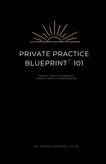 Private Practice Blueprint 101: How To Start A Private Practice from Scratch
