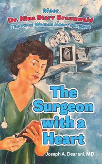 The Surgeon with a Heart: Meet Dr. Nina Starr Braunwald, the First Woman Heart Surgeon