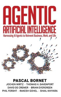 Agentic Artificial Intelligence: Harnessing AI Agents to Reinvent Business, Work, and Life