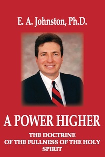 A Power Higher: The Doctrine of the Fullness of the Holy Spirit