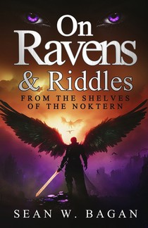 On Ravens & Riddles: From the Shelves of the Noktern