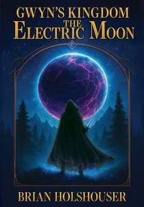 Gwyn's Kingdom - The Electric Moon: Hardcover