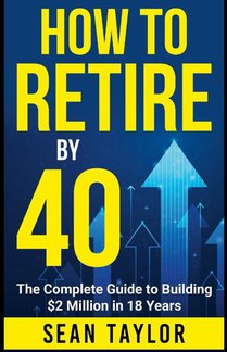 HOW TO RETIRE BY 40 (print)