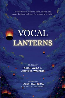 Vocal Lanterns: A Collection of Voices to Unite, Inspire, and Create Brighter Pathways for Women in Security