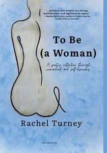 To Be (a Woman): A poetry collection through womanhood and self-discovery.