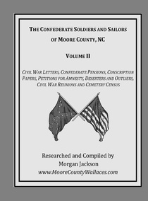 The Confederate Soldiers and Sailors of Moore County, NC