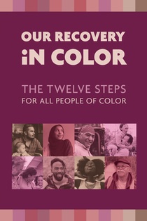 Our Recovery in Color: The Twelve Steps for All People of Color