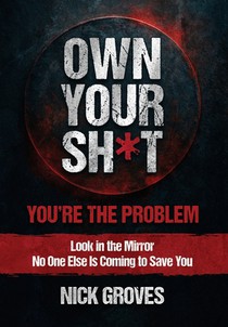 Own Your Sh*t: You're the Problem