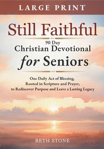 Stone, B: Still Faithful - 90 Day Christian Devotional for S