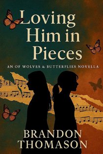 Loving Him in Pieces