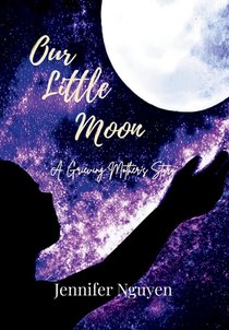 Our Little Moon: A Grieving Mother's Story