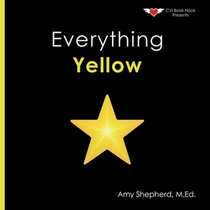 Everything Yellow: A joyful concept book of color designed for every learner