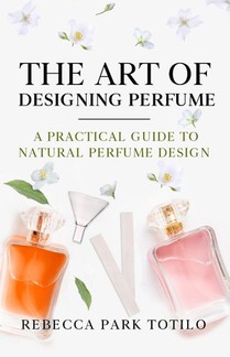 The Art of Designing Perfume