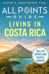 All Points Guide Living in Costa Rica: Visas, Cost of Living and Expat Essentials