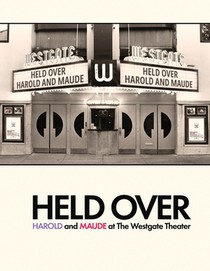 Held Over: Harold and Maude at The Westgate Theater (Second Edition): (Second Edition)