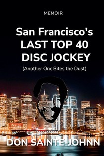 San Francisco's LAST TOP 40 DISC JOCKEY