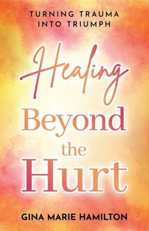 Healing Beyond the Hurt