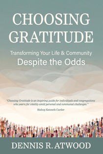 Choosing Gratitude: Transforming Your Life & Community Despite the Odds