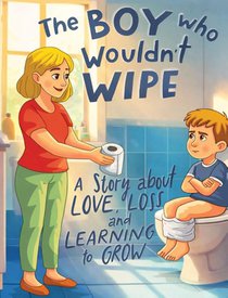 The Boy Who Wouldn't Wipe