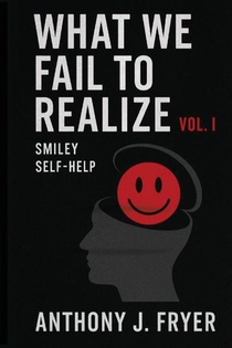 What We Fail to Realize Vol. I