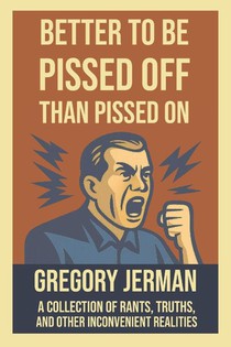 Better to Be Piss Off Than Pissed On