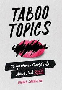 Taboo Topics: Things Women Should Talk About, But Don't
