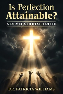 Is Perfection Attainable?: A Revelational Truth