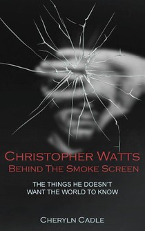 Christopher Watts Behind The Smoke Screen