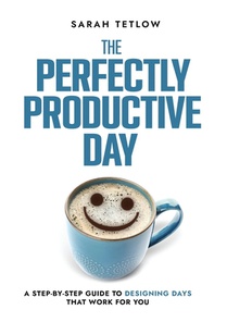 The Perfectly Productive Day