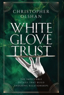 White Glove Trust: The Impeccable Details That Build Enduring Relationships
