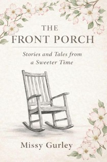 The Front Porch - Stories and Tales from a Sweeter Time