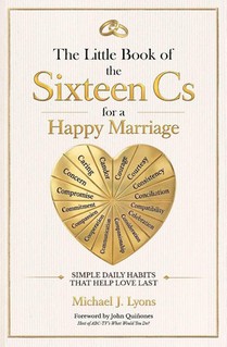 The Little Book of the Sixteen Cs for a Happy Marriage