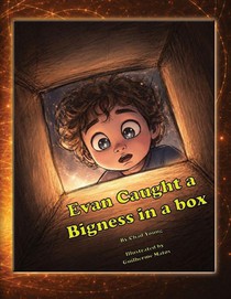 Evan Caught a Bigness in a Box