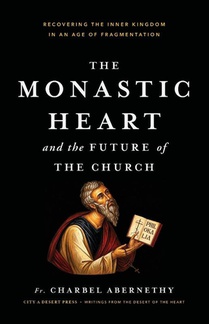 The Monastic Heart and the Future of the Church