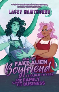 How My Fake Alien Boyfriend Learned to Cook and Saved the Family Business