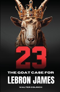 23: The GOAT Case For LeBron James