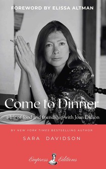 Come to Dinner: Fifty Years of Friendship with Joan Didion