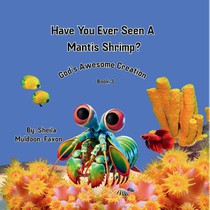 Have You Ever Seen A Mantis Shrimp?